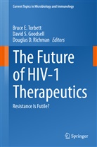 Douglas D Richman, David S. Goodsell, Douglas Richman, Douglas D. Richman, Davi S Goodsell, David S Goodsell... - The Future of HIV-1 Therapeutics