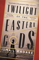 Ismail Kadare, Kadare Ismail, David Bellos - Twilight of the Eastern Gods