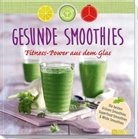 Nina Engels, Kein Autor - Gesunde Smoothies