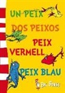 Seuss, Dr. Seuss - Dr. - - Dr. Seuss. Un peix, dos peixos, peix vermell, peix blau