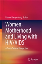 Prane Liamputtong, Pranee Liamputtong - Women, Motherhood and Living with HIV/AIDS
