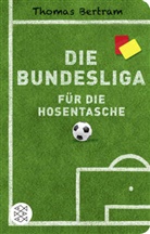 Thomas Bertram - Die Bundesliga f&uuml;r die Hosentasche