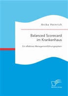 Anika Heinrich - Balanced Scorecard im Krankenhaus: Ein effektives Managementf&uuml;hrungssystem