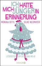 Monik Bittl, Monika Bittl, Silke Neumayer - Ich hatte mich j&uuml;nger in Erinnerung