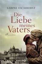 Sabine Eichhorst - Die Liebe meines Vaters