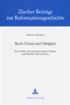 ANDREAS GAEUMANN, Andreas G&auml;umann - REIDH CHRISTI UND OBRIGKEIT EINE STUDIE ...