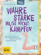 Barbara Berckhan - Wahre St&auml;rke muss nicht k&auml;mpfen