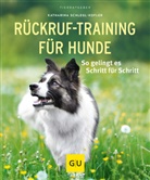 Angela Kraft, Katharin Schlegl-Kofler, Katharina Schlegl-Kofler, Angela Kraft - R&uuml;ckruf-Training f&uuml;r Hunde