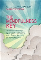 Jon Kabat-Zinn, Sarah Silverton - The Mindfulness Key