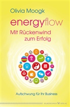 Olivia Moogk - Energyflow - Mit R&uuml;ckenwind zum Erfolg