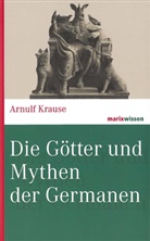 Arnulf Krause, Arnulf (Prof. Dr.) Krause - Die G&ouml;tter und Mythen der Germanen