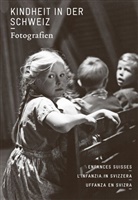 Fotostiftung der Schweiz, Fotostiftung Schweiz, Fotostiftung Schweiz, Peter Pfrunder, Fotostiftung Schweiz - Kindheit in der Schweiz. Fotografien