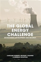 Andreas Goldthau, Goldthau Andreas, Michael Keating, Michael F. Keating, Keating Michael, Caroline Kuzemko... - Global Energy Challenge