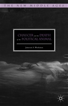 Jameson S Workman, Jameson S. Workman - Chaucer and the Death of the Political Animal
