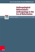 Ann Eusterschulte, Anne Eusterschulte, G&uuml;nter Frank et al, Hannah W&auml;lzholz - Anthropological Reformations - Anthropology in the Era of Reformation