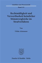 Ulrike Ackemann - Rechtm&auml;&szlig;igkeit und Verwertbarkeit heimlicher Stimmvergleiche im Strafverfahren.
