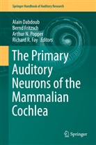 Alain Dabdoub, Richard R Fay, Richard R. Fay, Bern Fritzsch, Bernd Fritzsch, Arthur N Popper et al... - The Primary Auditory Neurons of the Mammalian Cochlea