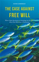 David Lieberman, David A. Lieberman - Case Against Free Will
