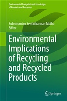 MUTHU SUBRAMANIAN S, Subramanian Senthilkannan Muthu, Subramania Senthilkannan Muthu, Subramanian Senthilkannan Muthu - Environmental Implications of Recycling and Recycled Products