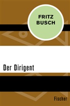 Fritz Busch, Gret Busch, Grete Busch, Mayer, Mayer, Thomas Mayer - Der Dirigent