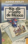 Aldous Huxley - Mas Alla del Golfo de Mexico