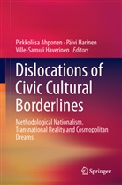 Pirkkoliisa Ahponen, P&auml;iv Harinen, P&auml;ivi Harinen, Ville-Samuli Haverinen - Dislocations of Civic Cultural Borderlines