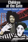 Pressley Walker Benjamin, Benjamin Walker, Benjamin Pressley Walker - Children at the Gate