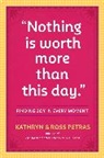 Kathryn Petras, Ross Petras, Petras Kathryn, Petras Ross - Nothing is Worth More Than This Day