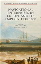 Dr. Richard Higgitt Dunn, Richard Higgitt Dunn, Rebekah Higgitt, Kenneth A Loparo, Dunn, Dr. Richard Dunn... - Navigational Enterprises in Europe and Its Empires, 1730-1850