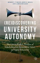 Larisa Bugaian, John E. Reilly, Romeo V. Turcan, Romeo V. Reilly Turcan, Larisa Bugaian, Larissa Bugaian... - (Re)discovering University Autonomy