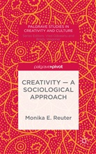 Monika Reuter, Monika E Reuter, Monika E. Reuter - Creativity - A Sociological Approach