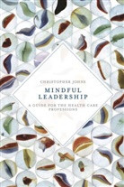 Christopher Johns, Johns Christopher - Mindful Leadership