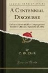 E. B. Clark - A Centennial Discourse
