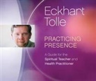 Eckhart Tolle - Practicing Presence (H&ouml;rbuch)