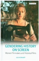 Julia Erhart, Erhart Julia - Gendering History on Screen