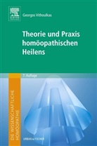Georgos Vithoulkas, Henriette Rintelen - Theorie und Praxis hom&ouml;opathischen Heilens