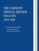 British Leyland Motors - The Complete Official Triumph Tr2 & Tr3: 1953, 1954, 1955, 1956, 1957, 1958, 1959, 1960, 1961