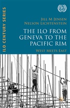 Nelson Lichtenstein, Nelson Jensen Lichtenstein, Jill M Jensen, Jill M. Jensen, Nelso Lichtenstein, Nelson Lichtenstein... - Ilo From Geneva to the Pacific Rim