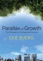 Bjerg, Ole Bjerg, Bjerg Ole - Parallax of Growth - The Philosophy of Ecology and Economy