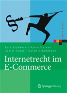 Ber Eichhorn, Bert Eichhorn, Bj&ouml;r Heinze, Bj&ouml;rn Heinze, Ralph Schuhmann, Gerrit Tamm... - Internetrecht im E-Commerce