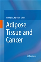 Mikhai G Kolonin, Mikhail G Kolonin, Mikhail G. Kolonin - Adipose Tissue and Cancer