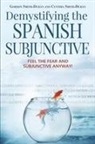 Cynthia Smith-Duran, Gordon Smith-Duran, Cynthia Smith-Dur&aacute;n, Gordon Smith-Dur&aacute;n - Demystifying the Spanish Subjunctive