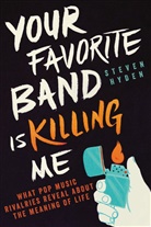 Steven Hyden - Your Favorite Band is Killing Me
