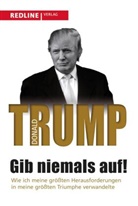 Meredith Mclver, Donald Trump, Donald J Trump, Donald J. Trump - Gib niemals auf!