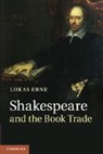 Lukas Erne, Lukas (Universite De Geneve) Erne, Erne Lukas - Shakespeare and the Book Trade