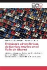 Diana Marcela Quiceno Rend&oacute;n, Mar&iacute;a V Toro G&oacute;mez, Mar&iacute;a V. Toro G&oacute;mez - Emisiones atmosf&eacute;ricas de fuentes m&oacute;viles en el Valle de Aburr&aacute;