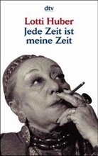 Lotti Huber - Jede Zeit ist meine Zeit
