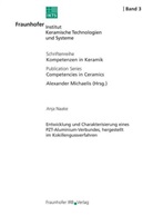 Anja Naake, Dresden Fraunhofer IKTS, IKTS Dresden, Alexande Michaelis, Alexander Michaelis - Entwicklung und Charakterisierung eines PZT-Aluminium-Verbundes, hergestellt im Kokillengu&szlig;verfahren.