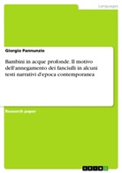 Giorgio Pannunzio - Bambini in acque profonde. Il motivo dell'annegamento dei fanciulli in alcuni testi narrativi d'epoca contemporanea
