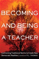 Pau L Thomas, Paul L Thomas, P. L. Thomas, Paul L. Thomas - Becoming and Being a Teacher